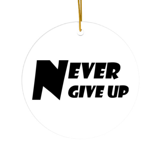 Never Give Up Ceramic Ornaments