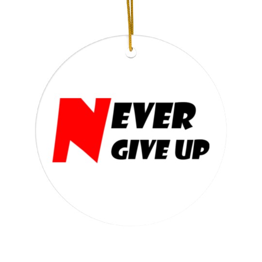 Never Give Up Ceramic Ornaments