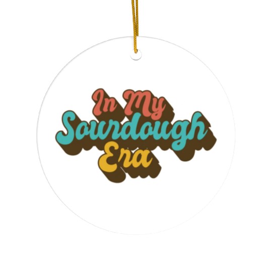 In My Sourdough Era Home Baker Funny Bread Baking Ceramic Ornaments
