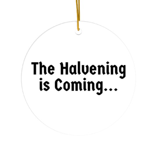 The Halvening is Coming Crypto Bitcoin Cryptocurre Ceramic Ornaments