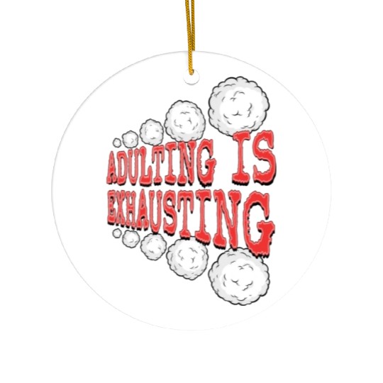 Adulting is So Exhausting Ceramic Ornaments