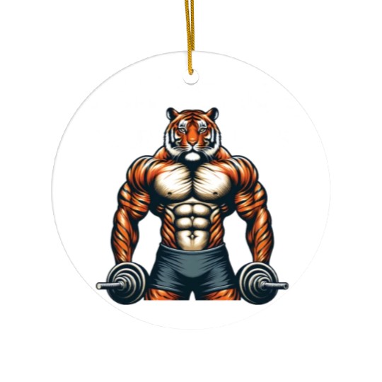 tiger bodybuilding, get strong or die trying Ceramic Ornaments