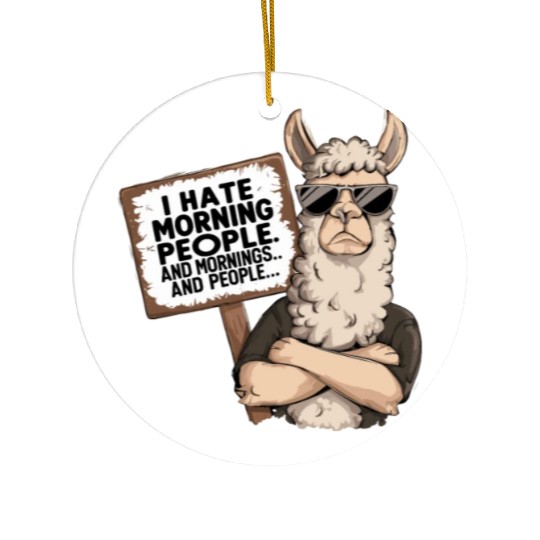 I Hate Morning People for a Morning grumpy Llama Ceramic Ornaments