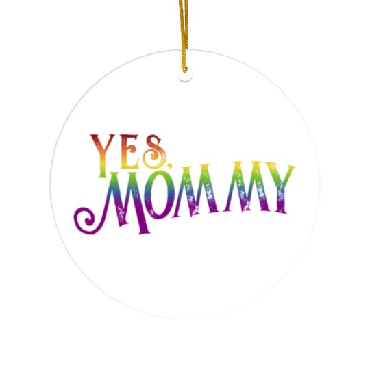 Yes Mommy pride rainbow gradient pride month lgbt Ceramic Ornaments