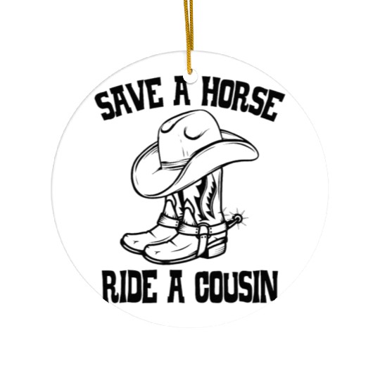 Save A Horse Ride A Cousin All Trash No Trailer Ceramic Ornaments