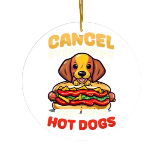 Hot Dog Cancel Everything They Have Hot Dogs Ceramic Ornaments