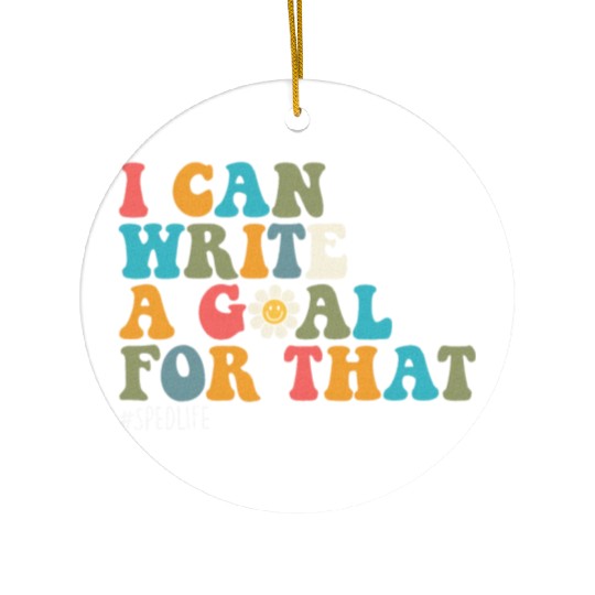 Special Education Sped Teacher I Can Write A Goal Ceramic Ornaments