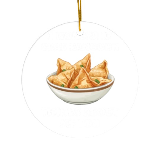 If Crab Rangoon Thinks about Me Too Funny Ceramic Ornaments