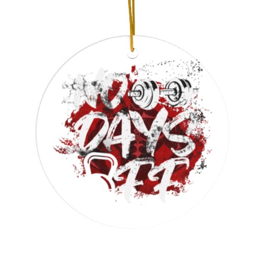 No Days Off Ceramic Ornaments