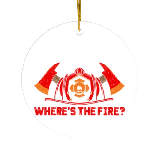 Where's The Fire Firefighter Fireman Firefighting Ceramic Ornaments