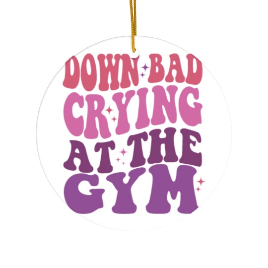 Down Bad Crying At The GYM Workout Training Ceramic Ornaments
