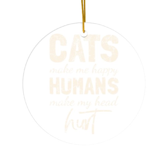 cats make me happy humans make my head hurt Ceramic Ornaments