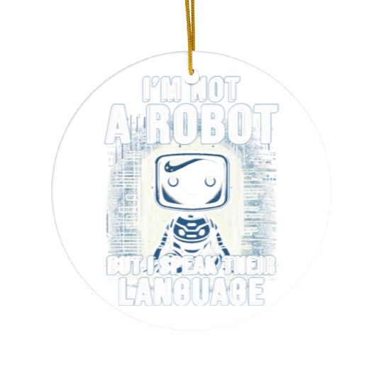 Robotics Engineer I'm Not A Robot Ceramic Ornaments