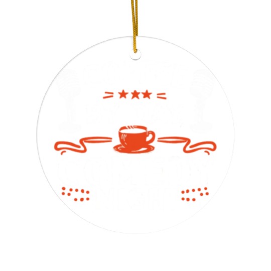 Coffee By Day Comedy By Night Comedian Ceramic Ornaments