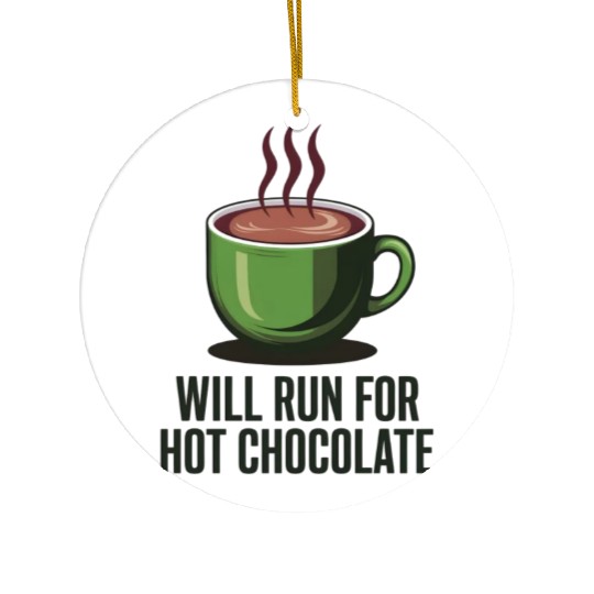 Will Run For Hot Chocolate Ceramic Ornaments