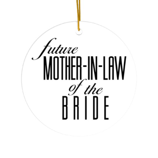 Mother of the Bride Future In Law Ceramic Ornaments