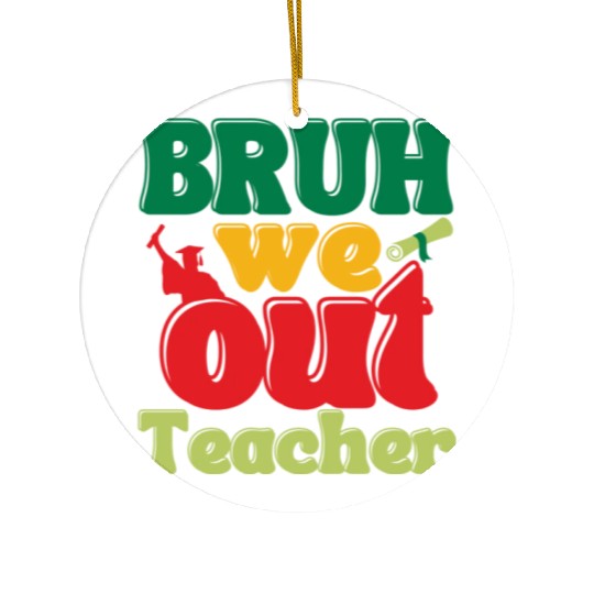 Bruh we out Graduation Graduate Ceramic Ornaments