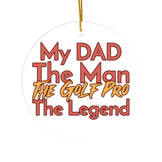 My Dad The Man The Legend The Golf Pro Ceramic Ornaments