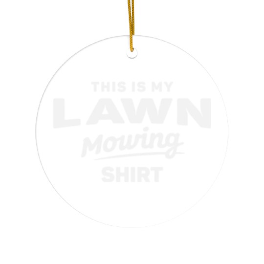 This is My Lawn Mowing Funny Mower Ceramic Ornaments