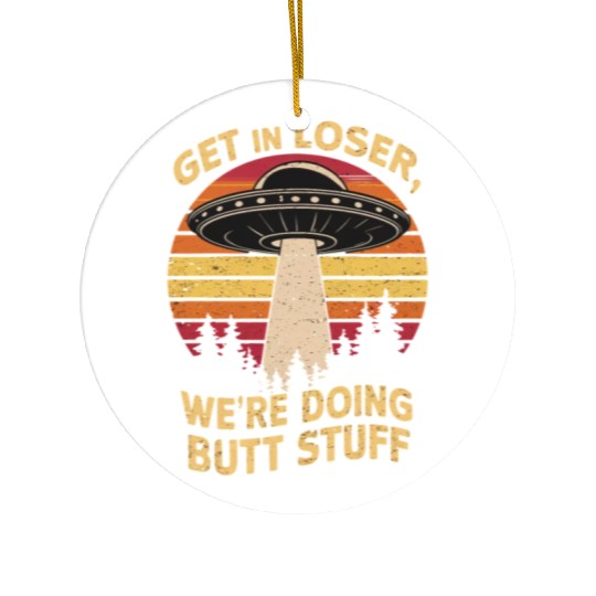 Get In Loser Space Adventure Await Ceramic Ornaments