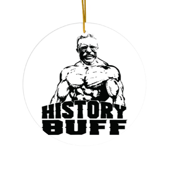 Theodore Roosevelt History Buff Funny Gym Gift Ide Ceramic Ornaments
