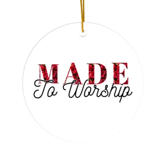 Made to worship Ceramic Ornaments