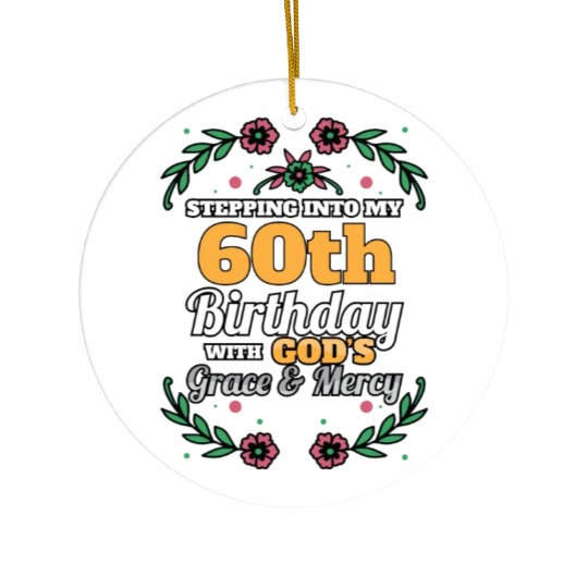 Stepping into my 60th Birthday Religious Bday Ceramic Ornaments