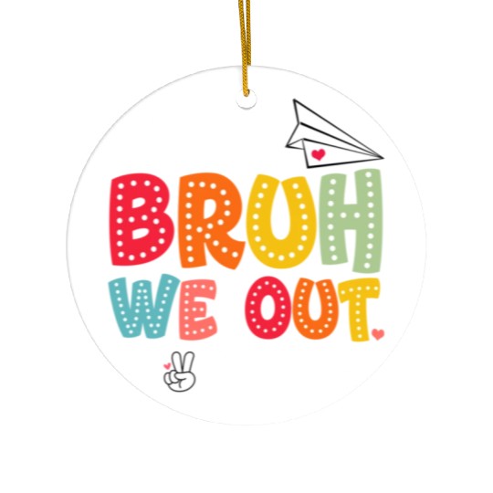 Bruh-We-Out-Teachers-School Ceramic Ornaments