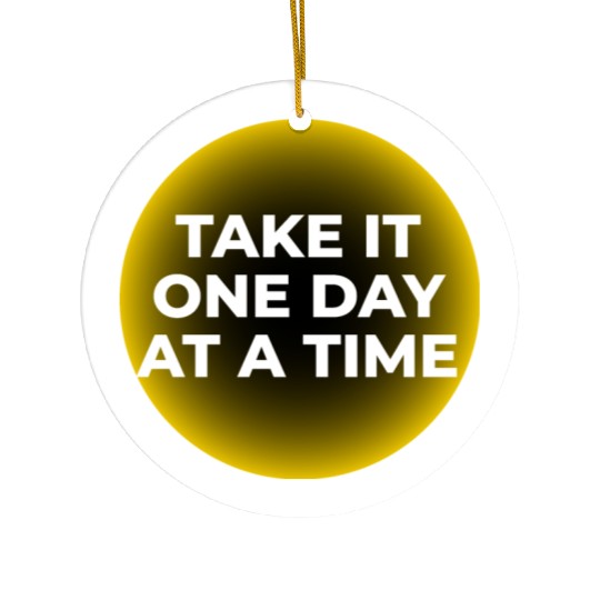 One Day at a Time Ceramic Ornaments