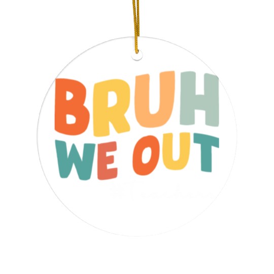 Bruh we out Teacher Ceramic Ornaments