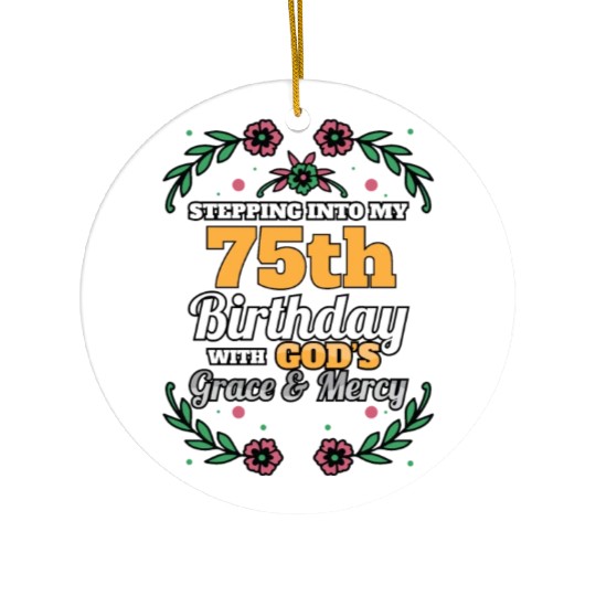 Stepping into my 75th Birthday Religious Bday Ceramic Ornaments
