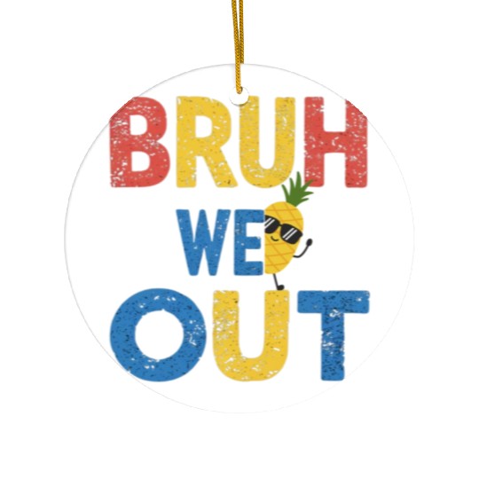 Bruh We Out Teachers Congratulations Ceramic Ornaments