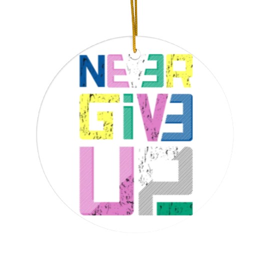 never give up Ceramic Ornaments