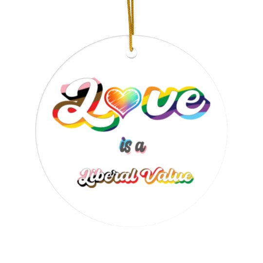 Love is Liberal Value Ceramic Ornaments