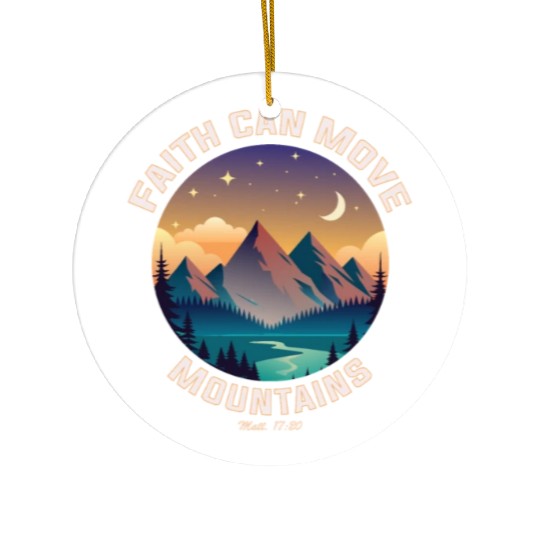 Faith can move Mountains Ceramic Ornaments