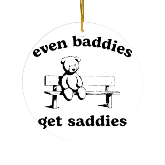 Even Baddies Get Saddies Teddy Bear Ceramic Ornaments
