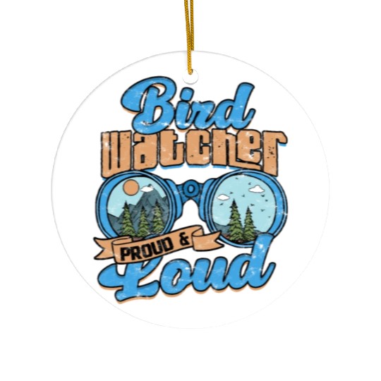 Birdwatching Bird watcher proud and loud Ceramic Ornaments
