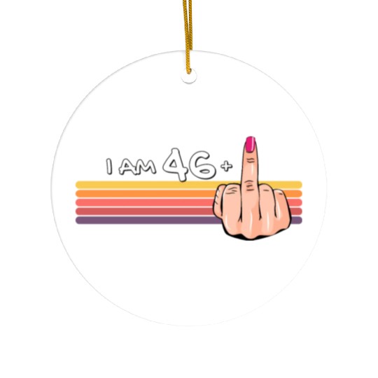 I Am 46 + 1 Middle Finger Ceramic Ornaments I Am 46 Plus,
