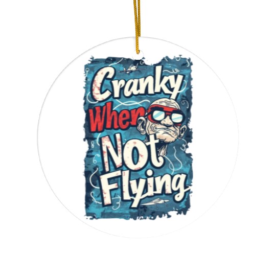 Cranky When Not Flying Ceramic Ornaments