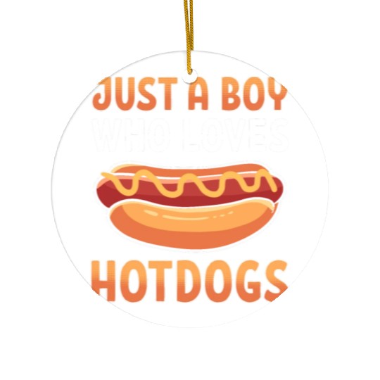 Just a Boy Who Loves Hotdogs Ceramic Ornaments
