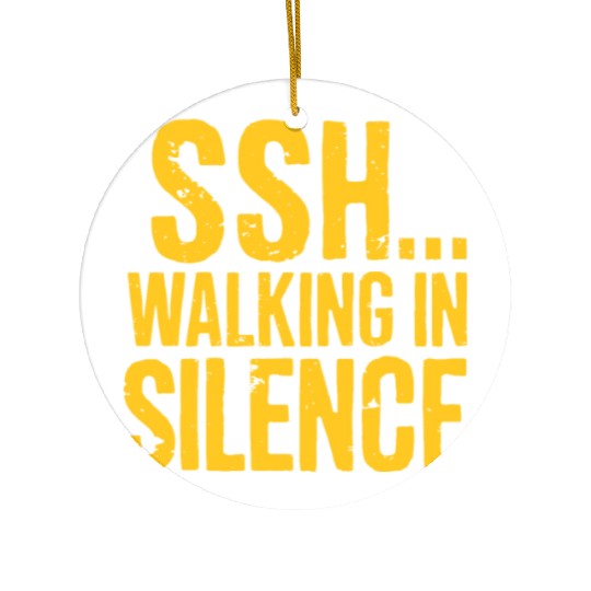SSH Walking In Silence Silent Walking Motivation Ceramic Ornaments