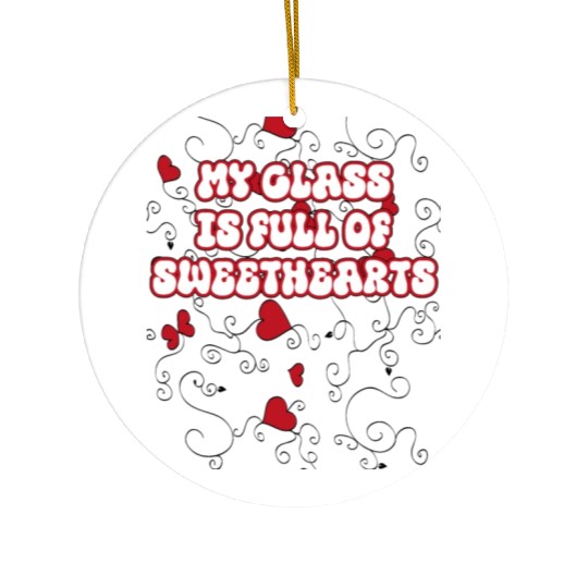 my class is full of sweethearts Ceramic Ornaments