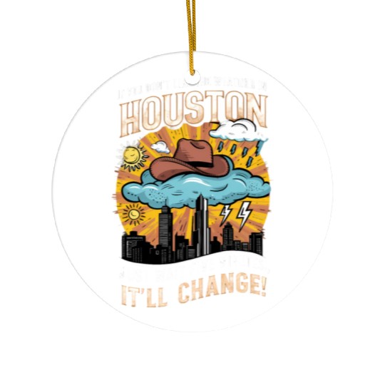 Unpredictable Houston Weather - Fun City Art Ceramic Ornaments
