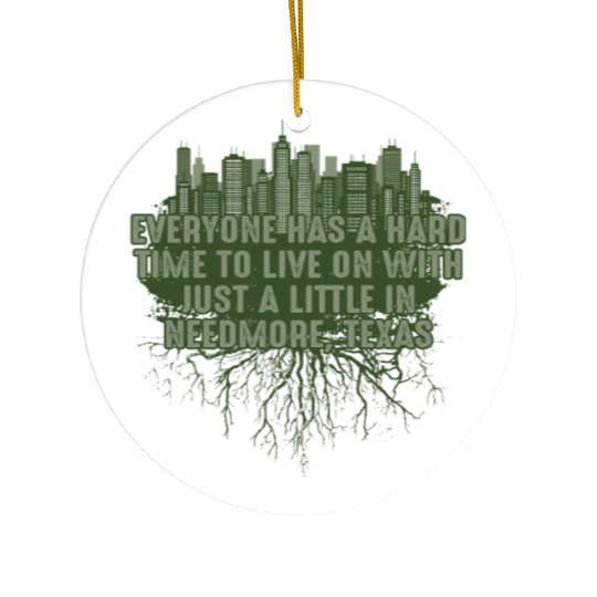 Its Hard to Live in Needmore Texas Pun Guadalupe R Ceramic Ornaments