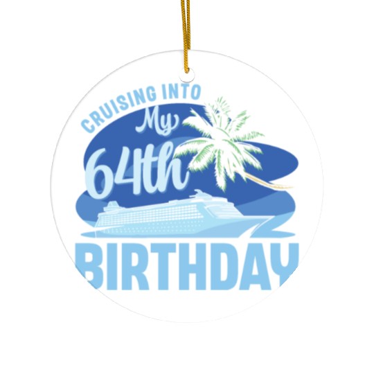 Cruise Boat Trip Vacation Cruising Into My 64th Ceramic Ornaments