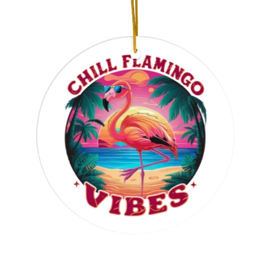 Relaxed and Cool "Chill Flamingo Vibes" Ceramic Ornaments