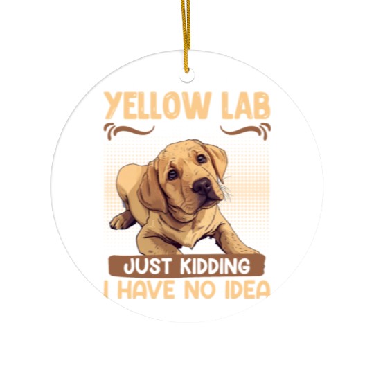 Labrador A DAY WITHOUT MY YELLOW LAB Funny Ceramic Ornaments