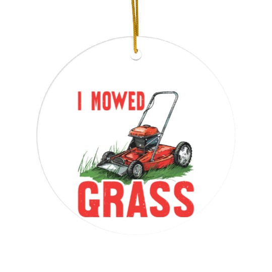I Came I Mowed I Kicked Grass Ceramic Ornaments