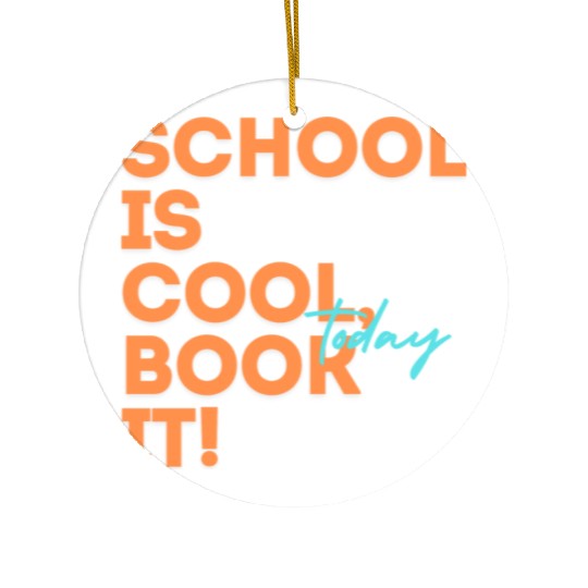 School Is Cool Book It Today Ceramic Ornaments for adults