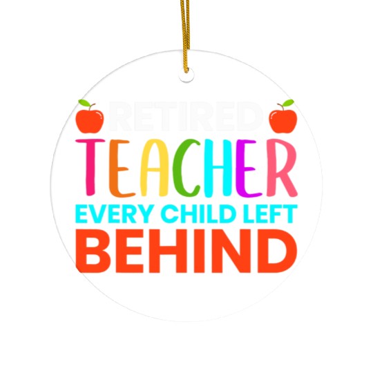 Retired Teacher Every Child Left Behind Retirement Ceramic Ornaments